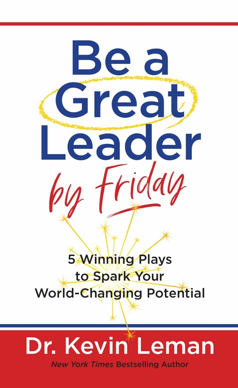 Be a Great Leader by Friday -  Dr. Kevin Leman