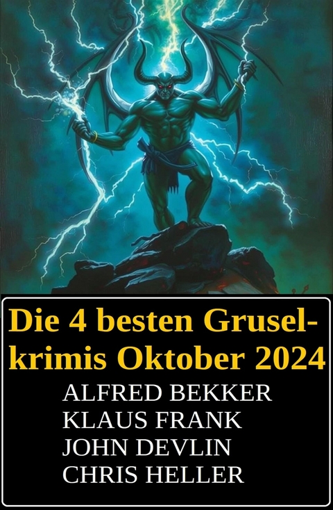 Die 4 besten Gruselkrimis Oktober 2024 -  Alfred Bekker,  Klaus Frank,  John Devlin,  Chris Heller