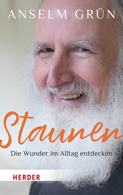 Staunen – Die Wunder im Alltag entdecken - Anselm Grün