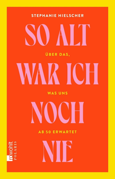 So alt war ich noch nie - Stephanie Hielscher