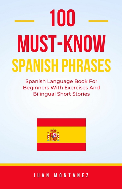 100 Must-Know Spanish Phrases -  Juan Montanez