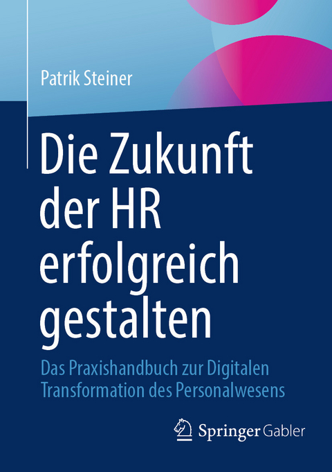 Die Zukunft der HR erfolgreich gestalten -  Patrik Steiner