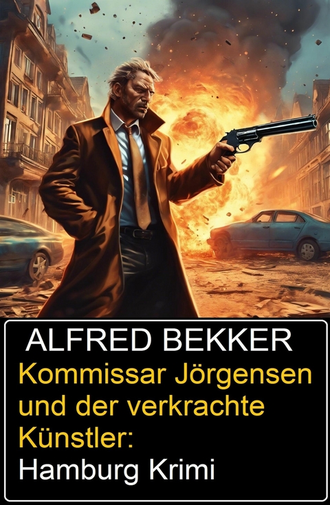 Kommissar Jörgensen und der verkrachte Künstler: Hamburg Krimi -  Alfred Bekker