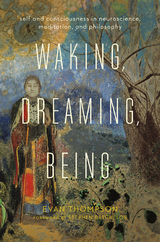 Waking, Dreaming, Being -  Evan Thompson