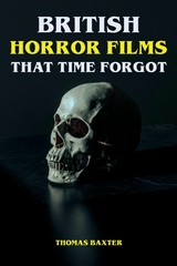 British Horror Films That Time Forgot -  Thomas Baxter