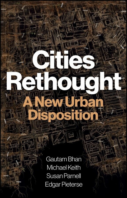 Cities Rethought -  Gautam Bhan,  Michael Keith,  Susan Parnell,  Edgar Pieterse