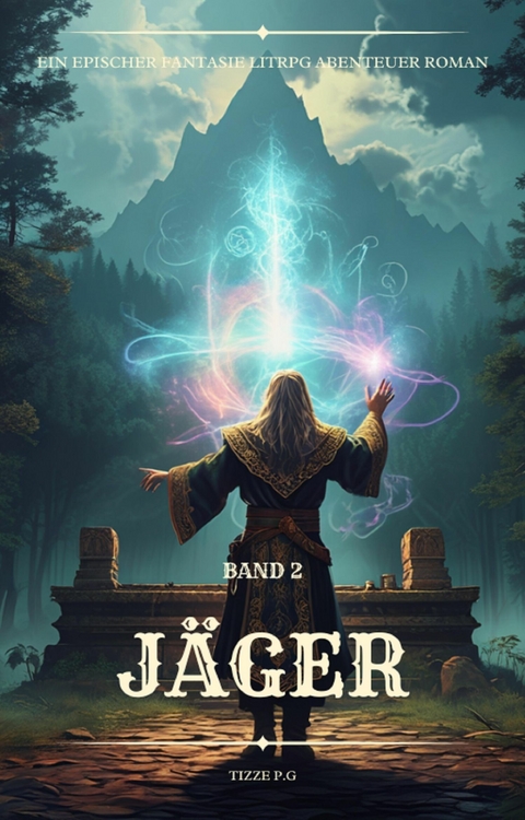 Jäger:Ein Epischer Fantasie LitRPG Abenteuer Roman (Band 2) -  Tizze P.G