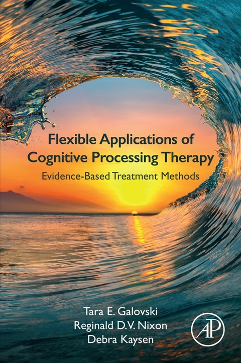 Flexible Applications of Cognitive Processing Therapy -  Tara E. Galovski,  Debra Kaysen,  Reginald D.V. Nixon