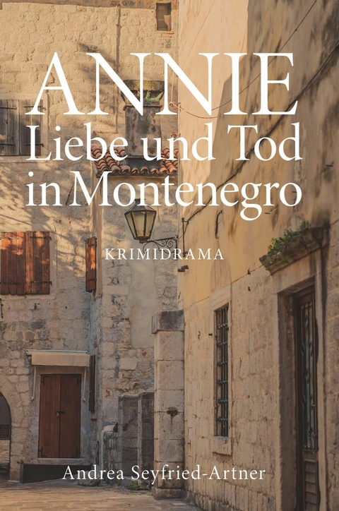 ANNIE - Liebe und Tod in Montenegro -  Andrea Seyfried-Artner