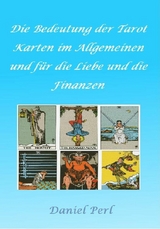 Die Bedeutung der Tarot Karten im Allgemeinen und für die Liebe und die Finanzen -  Daniel Perl