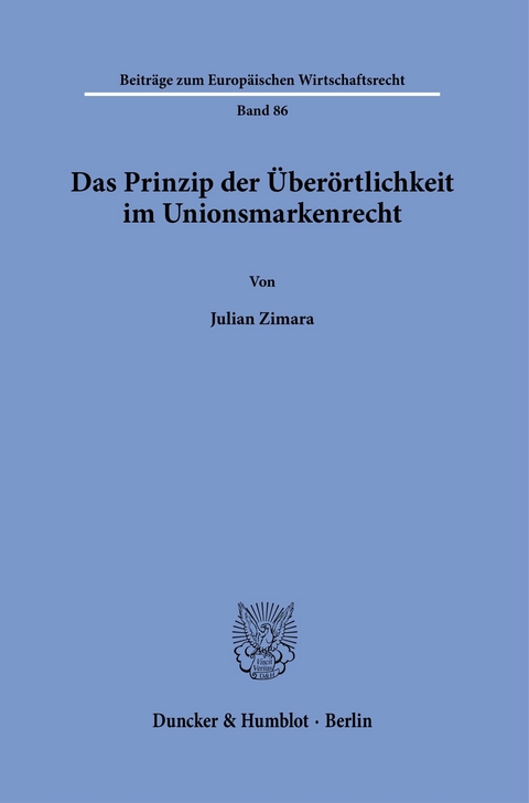 Das Prinzip der Überörtlichkeit im Unionsmarkenrecht. -  Julian Zimara