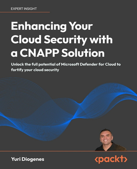 Enhancing Your Cloud Security with a CNAPP Solution -  Yuri Diogenes