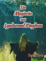 Die Magierin aus Lyndarmal Kingdom -  René Bote