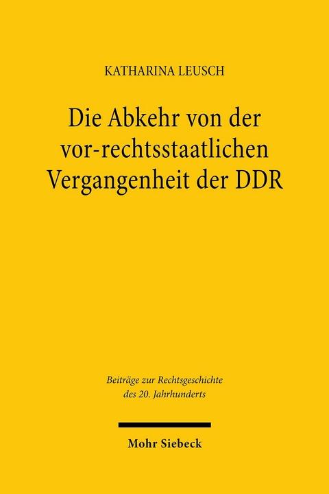 Die Abkehr von der vor-rechtsstaatlichen Vergangenheit der DDR -  Katharina Leusch