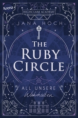 The Ruby Circle (3). All unsere Wahrheiten -  Jana Hoch