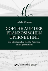 Goethe auf der französischen Opernbühne -  Isabelle Wimmer