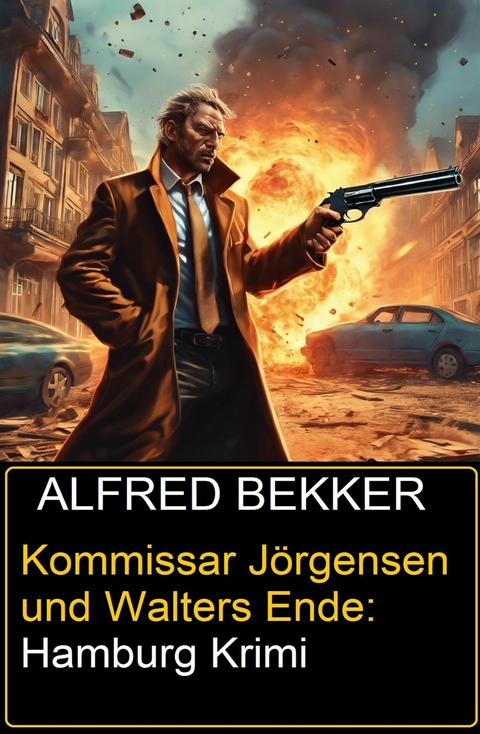 Kommissar Jörgensen und Walters Ende: Hamburg Krimi -  Alfred Bekker