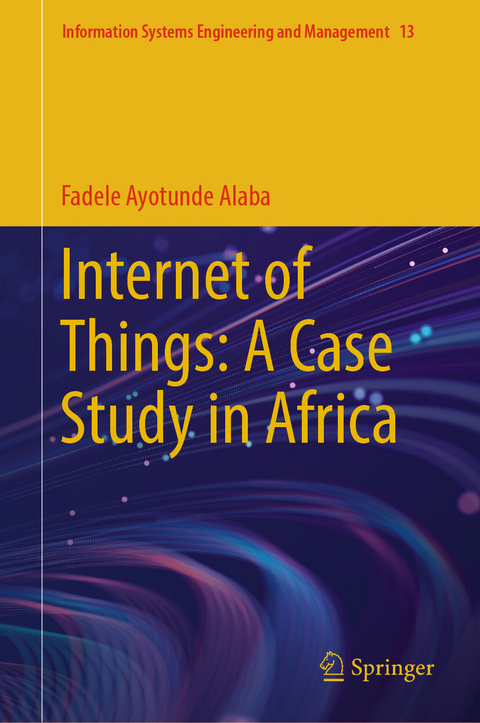 Internet of Things: A Case Study in Africa - Fadele Ayotunde Alaba