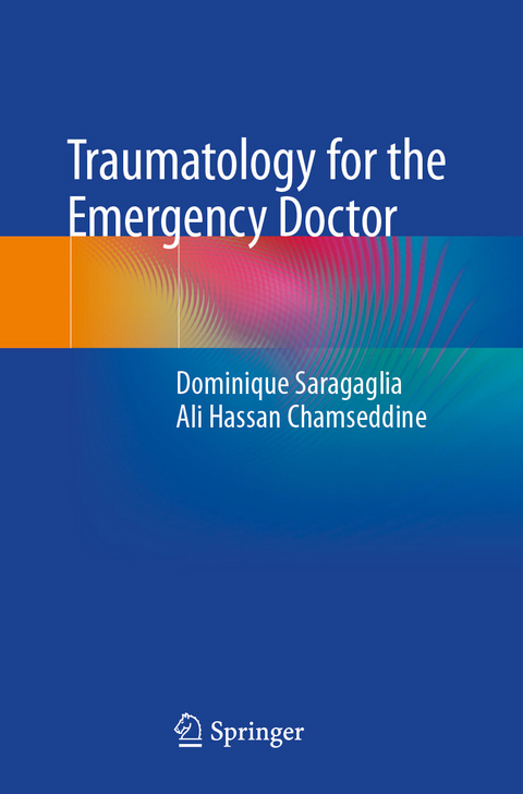 Traumatology for the Emergency Doctor -  Dominique Saragaglia,  Ali Hassan Chamseddine