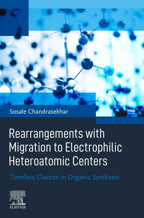 Rearrangements with Migration to Electrophilic Heteroatomic Centers -  Sosale Chandrasekhar