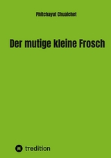 Der mutige kleine Frosch -  Phitchayut Chuaichet