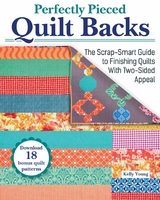 Perfectly Pieced Quilt Backs -  Kelly Young