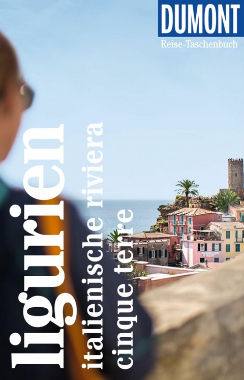 DuMont Reise-Taschenbuch E-Book Ligurien, Italienische Riviera,Cinque Terre -  Georg Henke,  Christoph Hennig