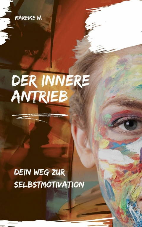 Der innere Antrieb -  Mareike W.