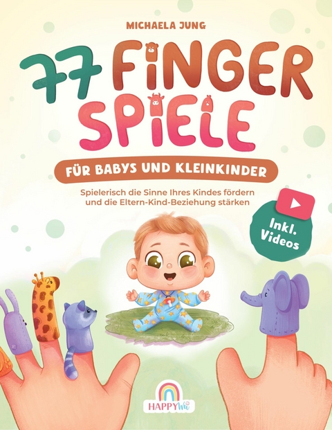 77 Fingerspiele für Babys und Kleinkinder -  Michaela Jung