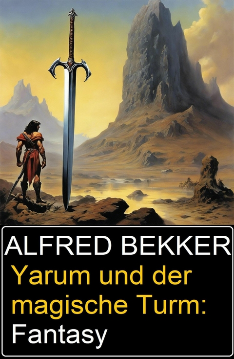 Yarum und der magische Turm: Fantasy -  Alfred Bekker