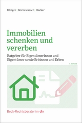 Immobilien schenken und vererben -  Manfred Hacker,  Ludger Bornewasser,  Bernhard F. Klinger