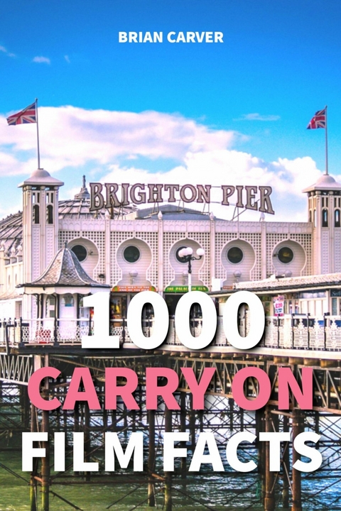 1000 Carry On Film Facts -  Brian Carver