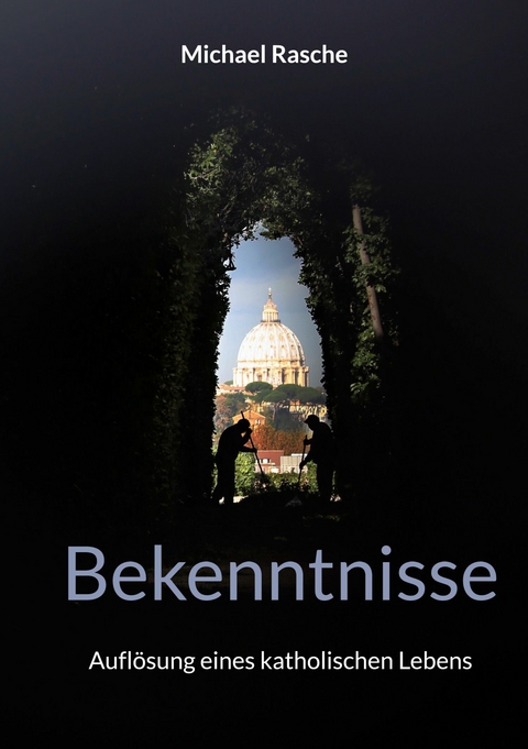 Bekenntnisse -  Michael Rasche