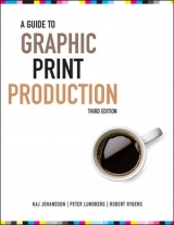 A Guide to Graphic Print Production - Johansson, Kaj; Lundberg, Peter; Ryberg, Robert