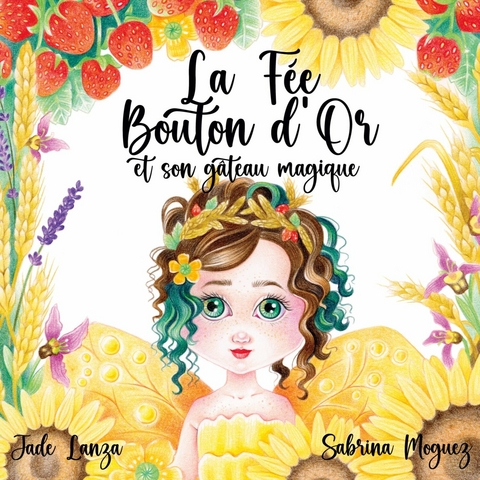 La Fée Bouton d&apos;Or et son Gâteau Magique -  Sabrina Moguez,  Jade Lanza