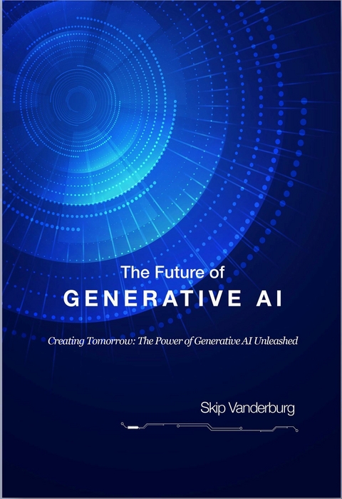 Future of Generative AI -  Skip Vanderburg