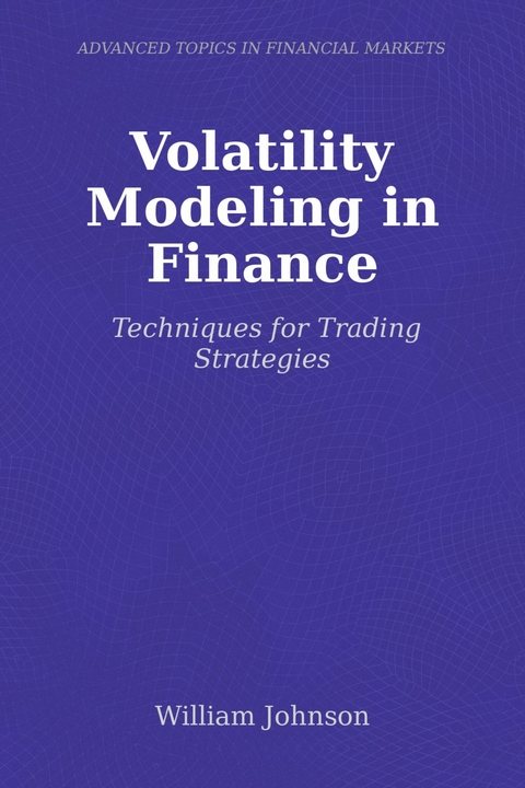 Volatility Modeling in Finance -  William Johnson