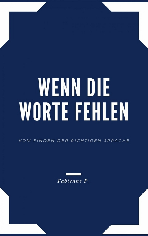 Wenn die Worte fehlen -  Fabienne P.