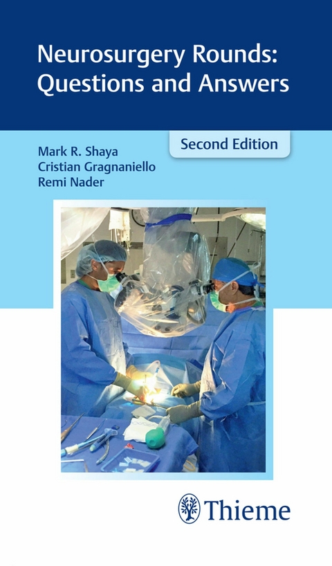 Neurosurgery Rounds: Questions and Answers -  Mark R. Shaya,  Cristian Gragnaniello,  Remi Nader