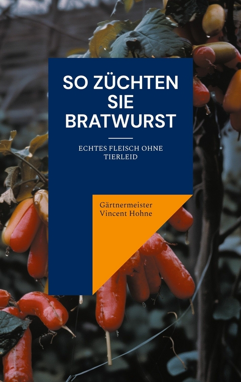 So züchten Sie Bratwurst -  Gärtnermeister Vincent Hohne