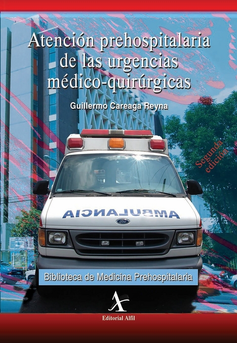 Atención prehospitalaria de las urgencias médico-quirúrgicas -  Guillermo Careaga Reyna