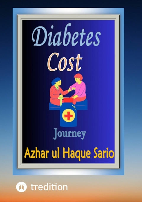 Diabetes Cost Journey -  Azhar ul Haque Sario