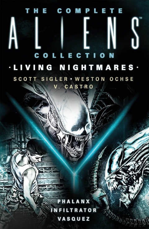 The Complete Aliens Collection: Living Nightmares (Phalanx, Infiltrator, Vasquez) -  Scott Sigler,  V. Castro,  Weston