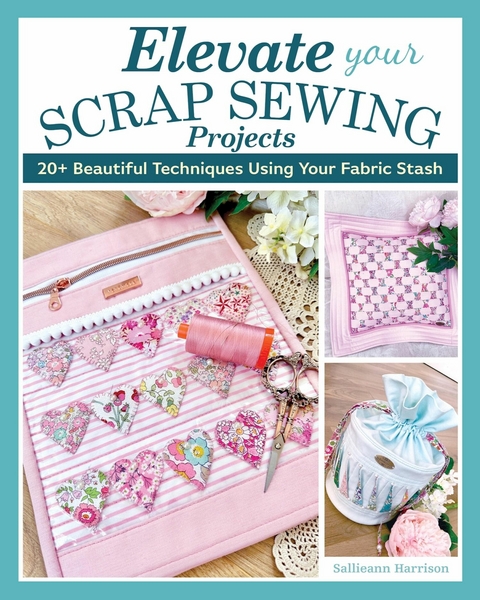 Elevate Your Scrap Sewing Projects -  Sallieann Harrison