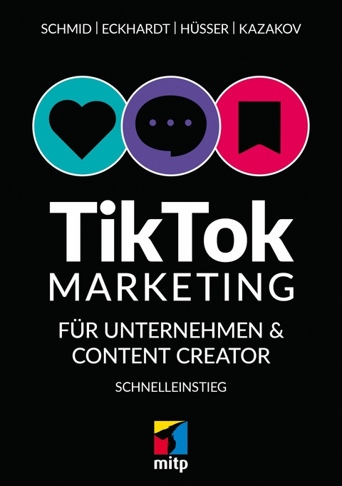 TikTok-Markteting für Unternehmen & Content-Creator -  Mario Schmid,  Moritz Hüsser,  Timofej Kazakov,  Max Eckhardt