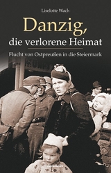 Danzig, die verlorene Heimat - Liselotte Wach