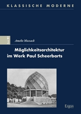 Möglichkeitsarchitektur im Werk Paul Scheerbarts -  Amelie Mussack