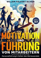 Motivation und Führung von Mitarbeitern -  Willem Folkert Oliver