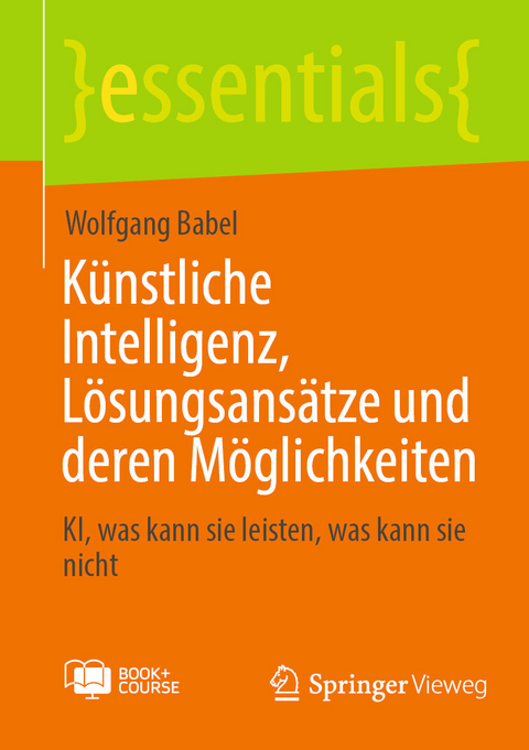 Künstliche Intelligenz, Lösungsansätze und deren Möglichkeiten -  Wolfgang Babel