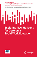 Exploring New Horizons for Decolonial Social Work Education -  Carolyn Noble,  Annaline Caroline Sandra Keet